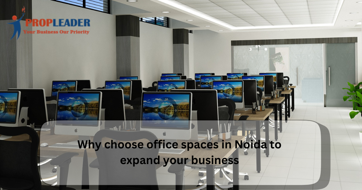 Why Choose Office Spaces in Noida to Expand Your Business | Benefits