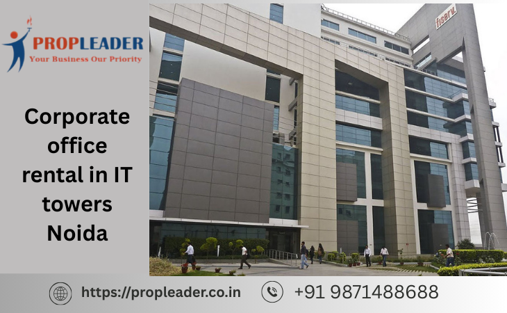 Corporate office rental in IT towers Noida