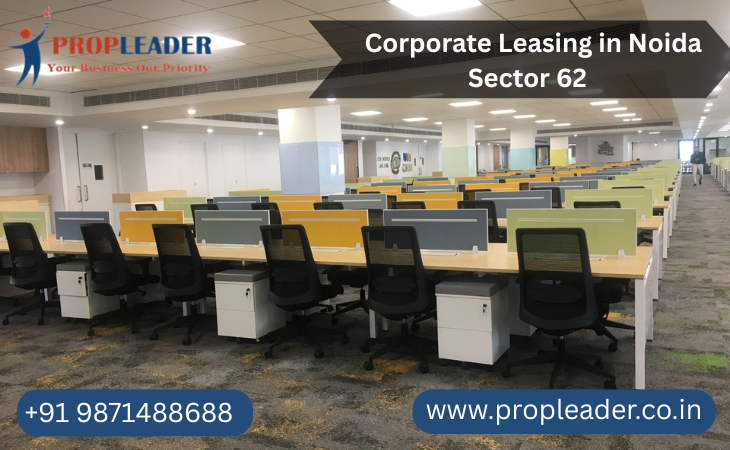 Corporate Leasing in Noida Sector 62 by Prop Leader | +91 9871488688