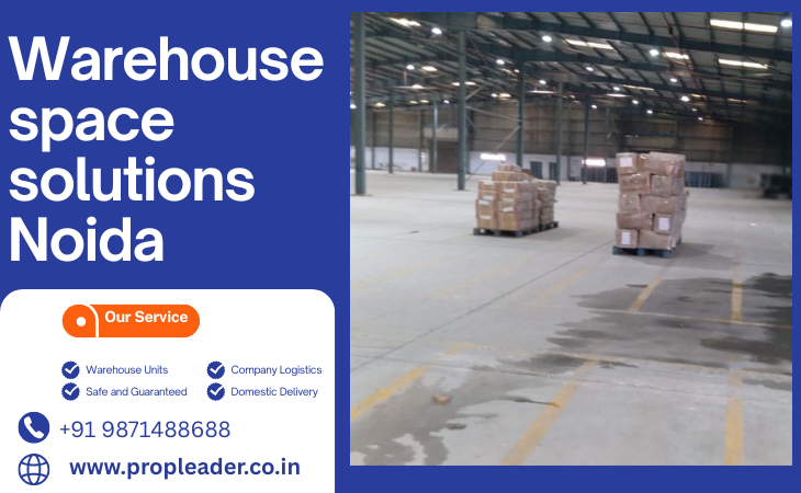 Warehouse Space Solutions in Noida by Prop Leader | Call +91 9871488688