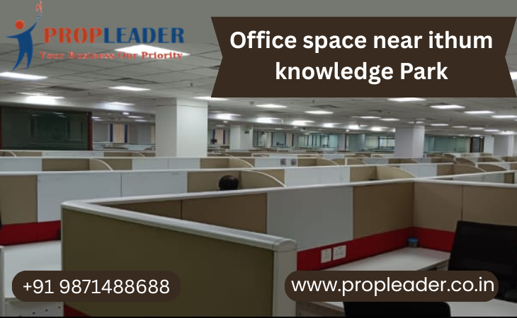 Office Space near Ithum Knowledge Park | +91 9871488688