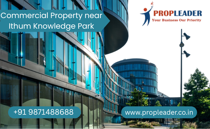 Commercial Property near Ithum Knowledge Park – Call +91 9871488688